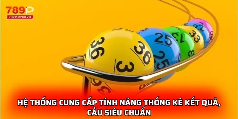 Hệ thống cung cấp tính năng thống kê kết quả, cầu siêu chuẩn